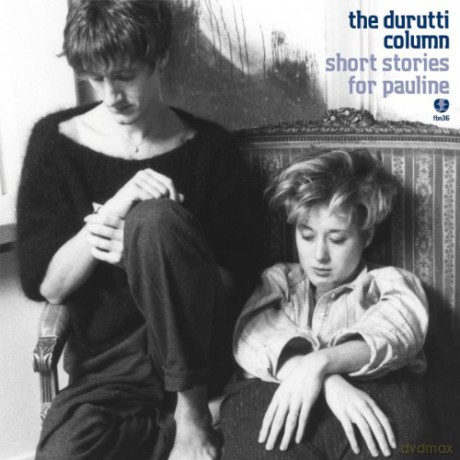 Durutti Column: Short Stories For Pauline [2CD]