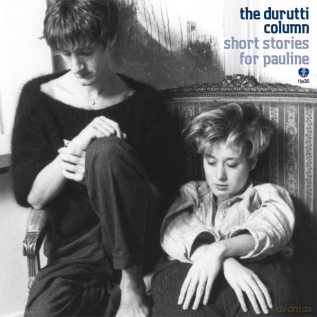 Durutti Column: Short Stories For Pauline [2CD]
