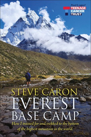 Everest Base Camp: How I trained for and trekked to the bottom of the highest mountain in the world. - Steve Caron [KSIĄŻKA]