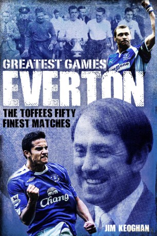 Everton Greatest Games: The Toffees' Fifty Finest Matches - Jim Keoghan [KSIĄŻKA]