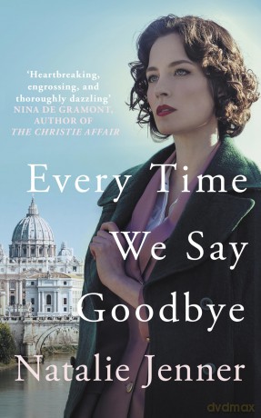 Every Time We Say Goodbye: 'Heartbreaking, engrossing, and thoroughly dazzling' - Nina de Gramont, author of The Christie Affair - Natalie Jenner [KSIĄŻKA]