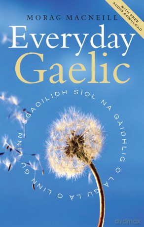 Everyday Gaelic: With Audio Download - Morag MacNeil [KSIĄŻKA]