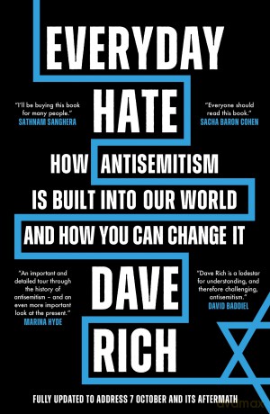 Everyday Hate: How antisemitism is built into our world - and how you can change it - Dave Rich [KSIĄŻKA]