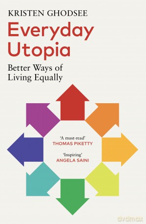 Everyday Utopia: Better Ways of Living Equally - Kristen Ghodsee [KSIĄŻKA]