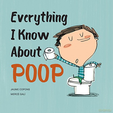 Everything I Know About Poop - Jaume Copons [KSIĄŻKA]
