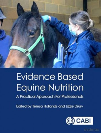 Evidence Based Equine Nutrition: A Practical Approach For Professionals - Teresa Hollands [KSIĄŻKA]
