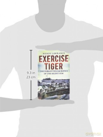 Exercise Tiger: The Forgotten Sacrifice of the Silent Few - Wendy Lawrance [KSIĄŻKA]