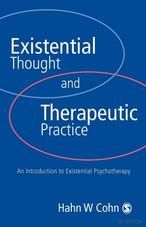 Existential Thought and Therapeutic Practice: An Introduction to Existential Psychotherapy - Hans W Cohn [KSIĄŻKA]