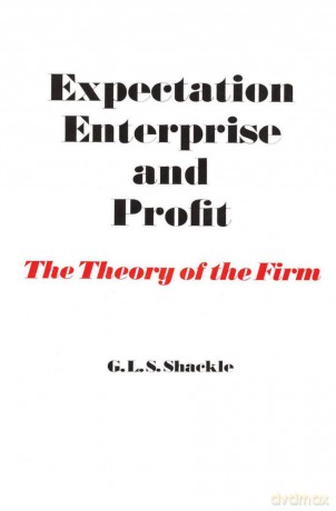 Expectation, Enterprise and Profit: The Theory of the Firm - G. L. S. Shackle [KSIĄŻKA]