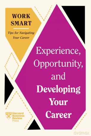 Experience, Opportunity, and Developing Your Career (HBR Work Smart Series) - Harvard Business Review [KSIĄŻKA]