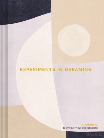 Experiments in Dreaming: A Journal to Uncover Your Subconscious [KSIĄŻKA]