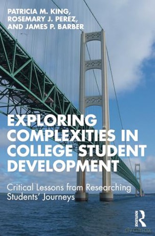 Exploring Complexities in College Student Development: Critical Lessons From Researching Students' Journeys - Patricia M. King [KSIĄŻKA]