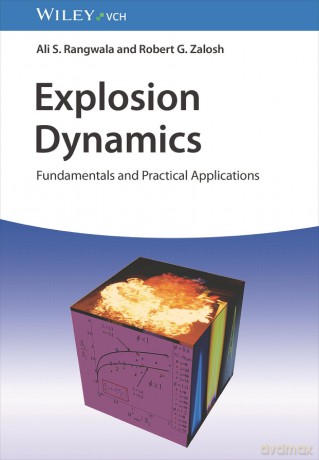 Explosion Dynamics: Fundamentals and Practical Applications - Ali S. Rangwala [KSIĄŻKA]