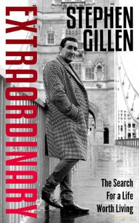 Extraordinary: Stephen Gillen The Search For A Life Worth Living - Stephen Gillen [KSIĄŻKA]