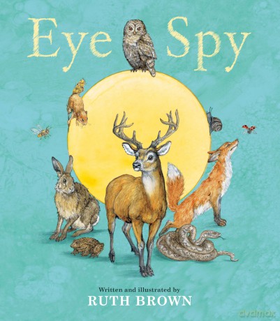 Eye Spy: beautiful picture book seek-and-find twist on the favourite childhood game - Ruth Brown [KSIĄŻKA]