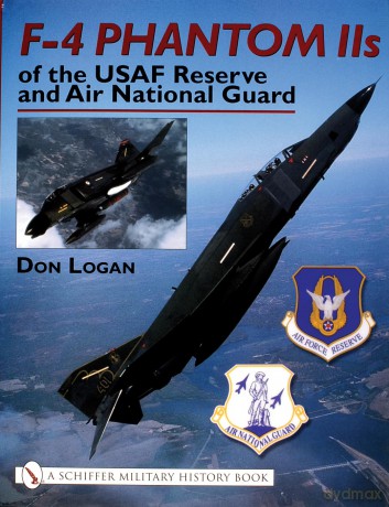 F-4 PHANTOM IIS OF THE USAF RESERVE AND (Schiffer Military History) [KSIĄŻKA]
