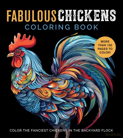 Fabulous Chickens Coloring Book: Color the Fanciest Chickens in the Backyard Flock - More Than 100 Pages to Color! (Chartwell Coloring Books) - Editors of Chartwell Books [KSIĄŻKA]