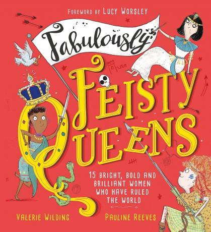Fabulously Feisty Queens: 15 of the brightest and boldest women who have ruled the world - Valerie Wilding [KSIĄŻKA]