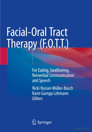 Facial-Oral Tract Therapy (F.O.T.T.): For Eating, Swallowing, Nonverbal Communication and Speech - Ricki Nusser-Müller-Busch [KSIĄŻKA]