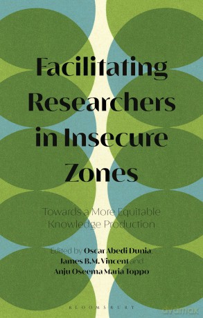 Facilitating Researchers in Insecure Zones: Towards a More Equitable Knowledge Production - Oscar Abedi Dunia [KSIĄŻKA]