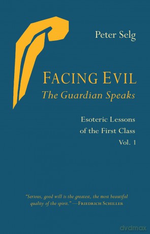 Facing Evil and the Guardian Speaks: Esoteric Lessons of the First Class - Peter Selg [KSIĄŻKA]