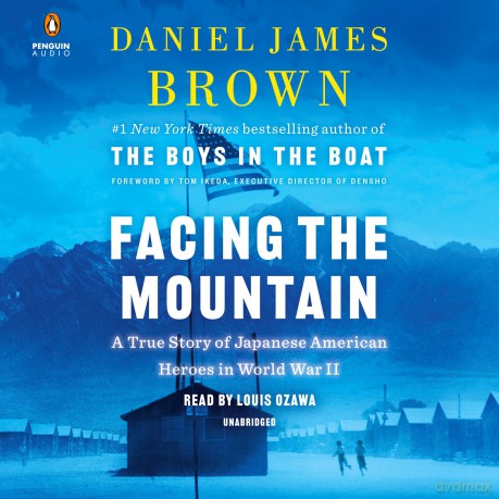 Facing the Mountain: A True Story of Japanese American Heroes in World War II - Daniel James Brown [KSIĄŻKA]