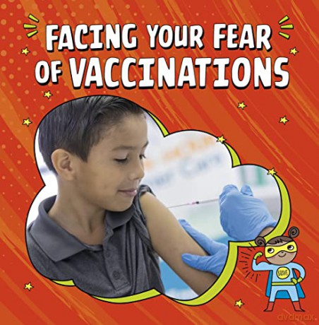 Facing Your Fear of Vaccinations (Facing Your Fears) - Heather E. Schwartz [KSIĄŻKA]