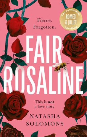 Fair Rosaline: THE DARK, CAPTIVATING AND SUBVERSIVE UNTELLING OF SHAKESPEARE'S ROMEO AND JULIET - Natasha Solomons [KSIĄŻKA]