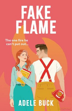 Fake Flame: Don't miss this spicy, fake dating romance in 2024! - Adele Buck [KSIĄŻKA]