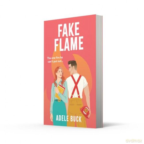 Fake Flame: Don't miss this spicy, fake dating romance in 2024! - Adele Buck [KSIĄŻKA]