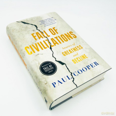Fall of Civilizations: Stories of Greatness and Decline - based on the hit podcast - Paul Cooper [KSIĄŻKA]