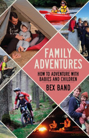 Family Adventures: How to adventure with babies and children - Bex Band [KSIĄŻKA]