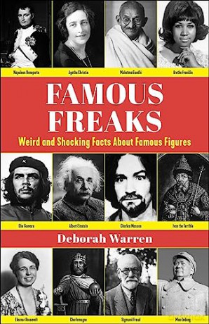 Famous Freaks: Weird and Shocking Facts About Famous Figures - Deborah Warren [KSIĄŻKA]