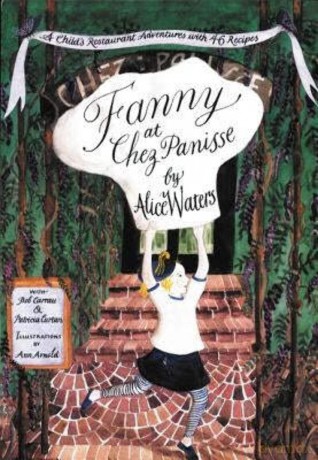Fanny at Chez Panisse: A Child's Restaurant Adventures With 46 Recipes - Alice L. Waters [KSIĄŻKA]