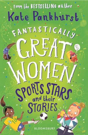 Fantastically Great Women Sports Stars and their Stories - Kate Pankhurst [KSIĄŻKA]
