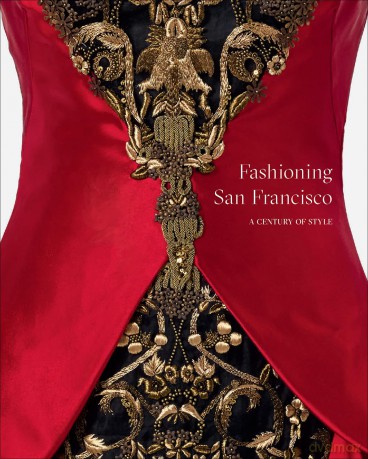 Fashioning San Francisco: A Century of Style - Jill D'Alessandro [KSIĄŻKA]