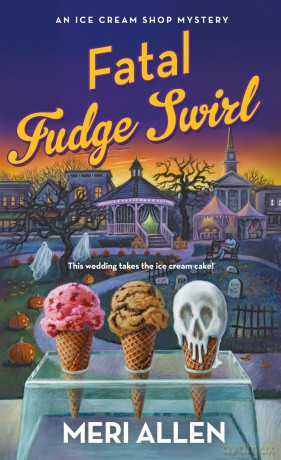 Fatal Fudge Swirl: An Ice Cream Shop Mystery: 3 (Ice Cream Shop Mysteries) - Meri Allen [KSIĄŻKA]