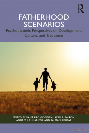 Fatherhood Scenarios: Development, Culture, Psychopathology, and Treatment - Rama Rao Gogineni [KSIĄŻKA]