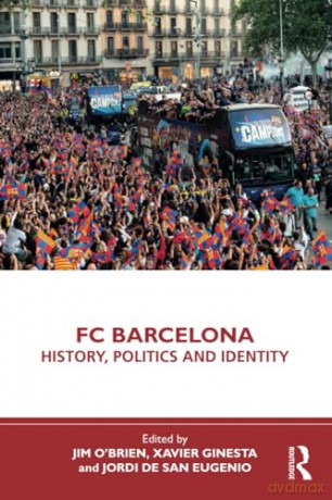 FC Barcelona: History, Politics and Identity - Jim O'Brien [KSIĄŻKA]