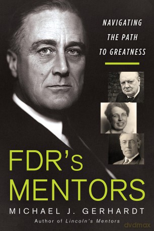 FDR's Mentors: Navigating the Path to Greatness - Michael J. Gerhardt [KSIĄŻKA]
