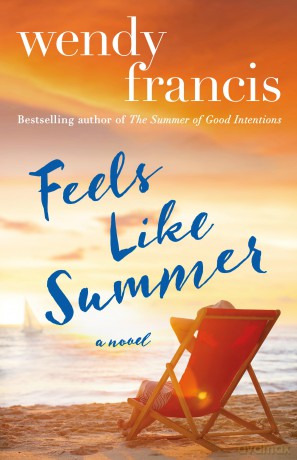 Feels Like Summer: A Novel - Wendy Francis [KSIĄŻKA]