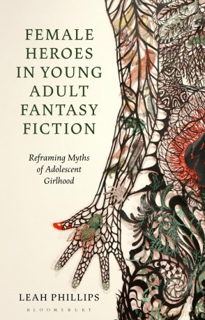 Female Heroes in Young Adult Fantasy Fiction: Reframing Myths of Adolescent Girlhood (Library of Gender and Popular Culture) - Leah Phillips [KSIĄŻKA]