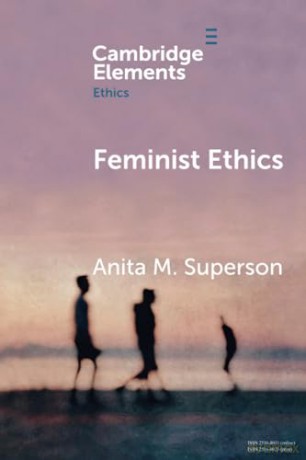 Feminist Ethics (Elements in Ethics) - Anita M. Superson [KSIĄŻKA]