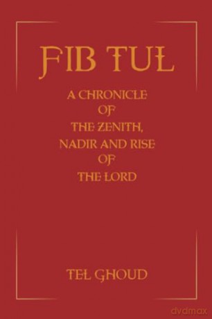 Fib Tul: A Chronicle of The Zenith, Nadir and Rise of The Lord - Tel Ghoud [KSIĄŻKA]