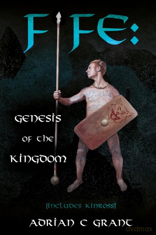 Fife: Genesis of the Kingdom - Adrian C Grant [KSIĄŻKA]