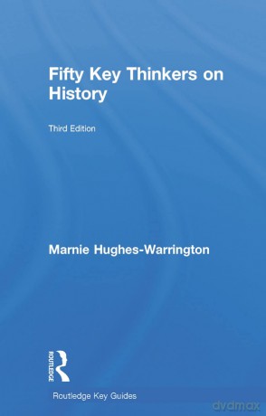 Fifty Key Thinkers on History (Routledge Key Guides) - Jane Foster [KSIĄŻKA]