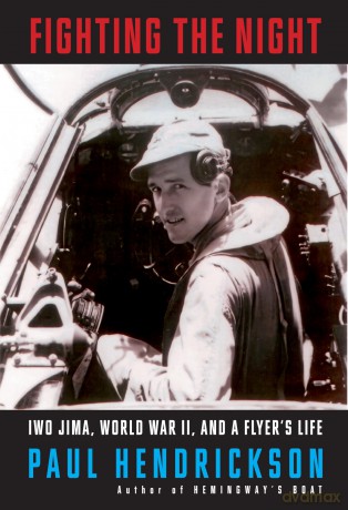 Fighting the Night: Iwo Jima, World War II, and a Flyer's Life - Paul Hendrickson [KSIĄŻKA]