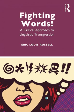 Fighting Words!: A Critical Approach to Linguistic Transgression - Eric Louis Russell [KSIĄŻKA]