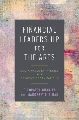 Financial Leadership for the Arts: Sustainable Strategies for Creative Organizations [KSIĄŻKA]