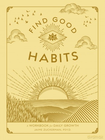 Find Good Habits: A Workbook for Daily Growth (3) (Wellness Workbooks) - Jaime Zuckerman Psy.D. [KSIĄŻKA]
